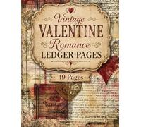 Vintage Valentine Romance Ledger Pages: A Collection of 49 Decorative Writing Sheets with Crimson Heart Seals and Antique Script Accents for Stationery Paper Crafts