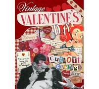 Vintage Valentine's Day Cut Out And Collage Book: Romantic Antique Ephemera of Cupids, Retro Couples, Love Letters, Hearts for Junk Journals, Scrapbooking, Mixed Media Art, and Valentine Card Making