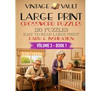 Vintage Vault: Large-Print Crossword Puzzles: 120 Faith & Inspiration Bible Trivia Crosswords for Adults and Seniors - Easy-to-Read Large Print with Solutions