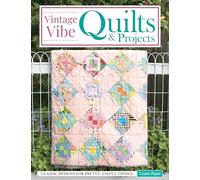 Vintage Vibe Quilts and Projects: Classic Designs for Pretty, Useful Things