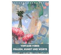 Vintage Vibes - Frauen, Kunst und Worte (Tischkalender 2026 DIN A5 hoch), CALVENDO Monatskalender: Erlebe ein Jahr lang die Schönheit kunstvoller ... und motivierende Worte kombinieren.
