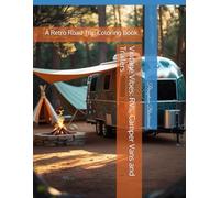 Vintage Vibes: RVs, Camper Vans and Trailers: A Retro Road Trip Coloring Book