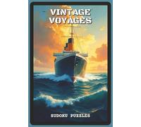 Vintage Voyage Sudoku Puzzles: Sudoku Puzzles for Travel Lovers | Help Calm the Mind, Relax, Focus and Unwind | 6x9 inches, 120 pages | 80 Puzzles - ... and Puzzle Fans (Wanderlust Sudoku Series)
