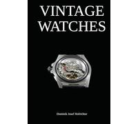 Vintage Watches - All about vintage wristwatches: The vintage watch book for collectors