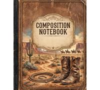 Vintage Western Composition Notebook: Rustic Ranch College Ruled Journal for Cowboys, Rodeo Fans & Country Lifestyle Enthusiasts