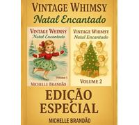 Vintage Whimsy: Natal Encantado - Edição Especial: Uma coletânea mágica com ilustrações vintage para colorir e celebrar o espírito do Natal