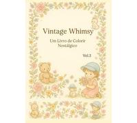 Vintage Whimsy: Um Livro de Colorir Nostálgico com Estilo Vintage e Ilustrações Encantadoras
