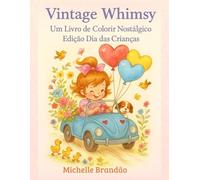 Vintage Whimsy: Um Livro de Colorir Nostálgico - Edição Dia das Crianças