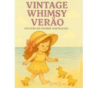 Vintage Whimsy Verão: Um livro de colorir nostálgico para relaxar e se inspirar