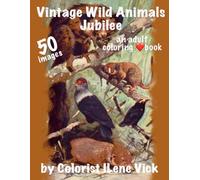 Vintage Wild Animals Jubilee: BOOK #188 Of My Jubilee Adult Coloring Book Series ~ Grayscale