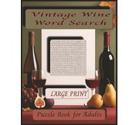 Vintage Wine Word Search Puzzle Book for Adults: 100 Relaxing Puzzles · 900 Wine-Themed Words · Large Print Edition