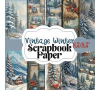 Vintage Winter Scrapbook Paper: Rustic Snow Landscapes, Cabins & Floral Ephemera | Decorative Craft Paper Book for Junk Journaling, Card Making, Decoupage & Mixed Media Art