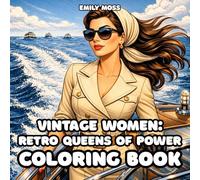 Vintage Women: Retro Queens of Power Coloring Book: Bold & Empowered Women in Vintage Retro Style Relaxing and Inspirational Coloring Book for Adults: ... for Adults (Retro Femme Coloring Collection)