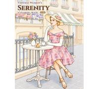 Vintage Women’s Serenity: Coloring Book with 50 Elegant Retro Illustrations and Gentle Affirmations for Relaxation and Self-Care (Vintage Lifestyle Coloring Series)