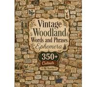 Vintage Woodland Words and Phrases Ephemera: 21 Pages with 350+ Fussy Cut Words, Labels, Sayings and Sentiments for Junk Journals, Scrapbooks, Collage Art and Paper Crafts