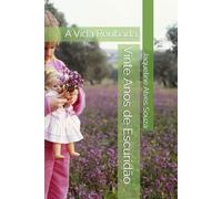 Vinte Anos de Escuridão: A Vida Roubada