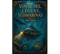Vinte Mil Léguas Submarinas: Obra completa com ilustrações de Milo Winter