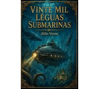 Vinte Mil Léguas Submarinas: Obra completa com ilustrações de Milo Winter