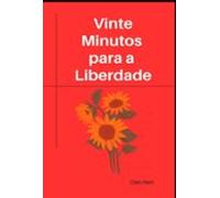 Vinte Minutos Para A Liberdade (ebook)