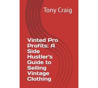Vinted Pro Profits: A Side Hustler's Guide to Selling Vintage Clothing
