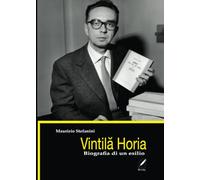 Vintilă Horia: Biografia di un esilio