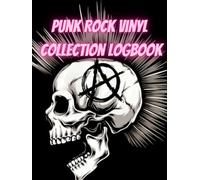 Vinyl Collection Logbook: Punk Rock Edition: Track and Organize Your Punk Rock Vinyl Record Collection | Album Catalog for Music Rebels
