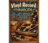 Vinyl Record Collection Log: Collector's Companion with Goldmine Grading Standard, Vinyl Care, Storage, Pressing Identification, Record Anatomy & ... Matrix Numbers & Condition Notes | 7 x 10