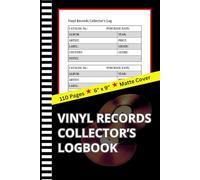 Vinyl Records Collector’s Log Book: The Complete Catalog & Inventory Notebook for Music Collectors | Track Antique & Modern Albums | Ideal Gift for ... Vinyl Enthusiasts | 6 x 9 Inches , 110 Pages