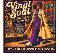 Vinyl Soul: 70s Fashion Coloring Book for Adults | 50 Retro Illustrations Featuring Black Women, Afros, Bell Bottoms, Disco Style and Soul Culture