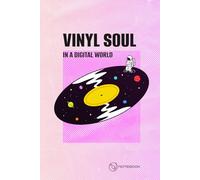 Vinyl Soul In A Digital World: Notebook For Music Lovers: Music Notebook For Fans Of Music and Vinyl Records, For Musicans