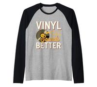 Vinyl Sounds Better Analog Music Collector Appreciate -- Camiseta Manga Raglan