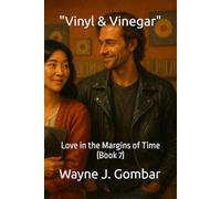 "Vinyl & Vinegar": Love in the Margins of Time (Book 7)
