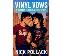 VINYL VOWS: A BEATLES VS STONES LOVE STORY: (A Record Store Romance of Strawberry Fields Kisses, Blackout Chaos, and Rock ’n’ Roll Redemption) (VINYL VOWS: THE SOUNDTRACKS OF OUR LOVE SERIES)