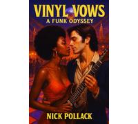 VINYL VOWS: A FUNK ODYSSEY: (A Funk-Fueled Romance of Mirrorball Magic, Bootsy-Slick Betrayals, and Bassline Redemption) (VINYL VOWS: THE SOUNDTRACKS OF OUR LOVE SERIES)