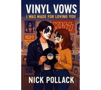 VINYL VOWS: I WAS MADE FOR LOVING YOU: (A photographer, a muralist, and one lifelong road trip where KISS’s music, madness, and magic turn love into legend)