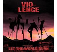 Vio-Lence - Let the World Burn