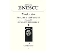 Vioara si pian: Andantino Malinconico, Ballade, Impromptu Concertant Vol.1 - George Enescu, Editie in limba romana