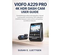 VIOFO A229 Pro 4K HDR Dash Cam User Guide: Comprehensive setup and operation manual covering WiFi connectivity, GPS calibration, STARVIS 2 sensors, voice control, and parking surveillance features