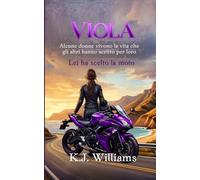 Viola: Alcune donne vivono la vita che gli altri hanno scritto per loro. Lei ha scelto la moto