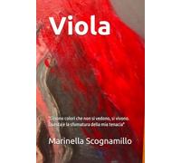 Viola Storia di una ragazza semplice ,ma tenace: "Ci sono colori che non si vedono ,si vivono. Questa è la sfumatura della mia tenacia"