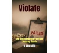 Violate: The Hidden Machinery of State Licensing Boards (Rabbit Holes & Remedies)