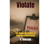 Violate: The Hidden Machinery of State Licensing Boards (Rabbit Holes & Remedies)