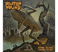 Violation Wound - Dying To Live, Living To Die [Vinilo]