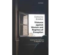 Violence against Women and Regimes of Exception: Undoing Discrimination in Migration Law