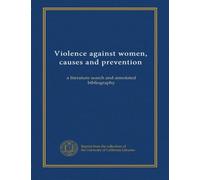 Violence against women, causes and prevention: a literature search and annotated bibliography