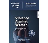 Violence Against Women: Discovering El Roi, The God Who Sees (Cover to Cover Bible Study Guides)