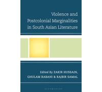 Violence and Postcolonial Marginalities in South Asian Literature