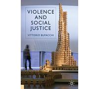 Violence and Social Justice by Vittorio Bufacchi (1-Oct-2009) Paperback