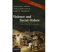 Violence and Social Orders Hardback: A Conceptual Framework for Interpreting Recorded Human History