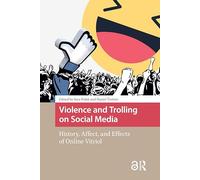 Violence and Trolling on Social Media: History, Affect, and Effects of Online Vitriol (MediaMatters)